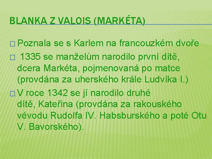 BLANKA Z VALOIS (MARKÉTA) � Poznala se s Karlem na francouzkém dvoře � 1335