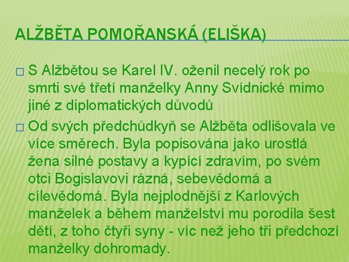 ALŽBĚTA POMOŘANSKÁ (ELIŠKA) � S Alžbětou se Karel IV. oženil necelý rok po smrti