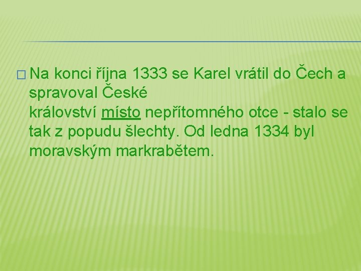 � Na konci října 1333 se Karel vrátil do Čech a spravoval České království