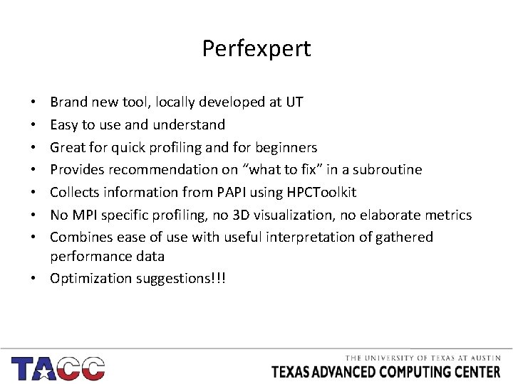 Perfexpert Brand new tool, locally developed at UT Easy to use and understand Great