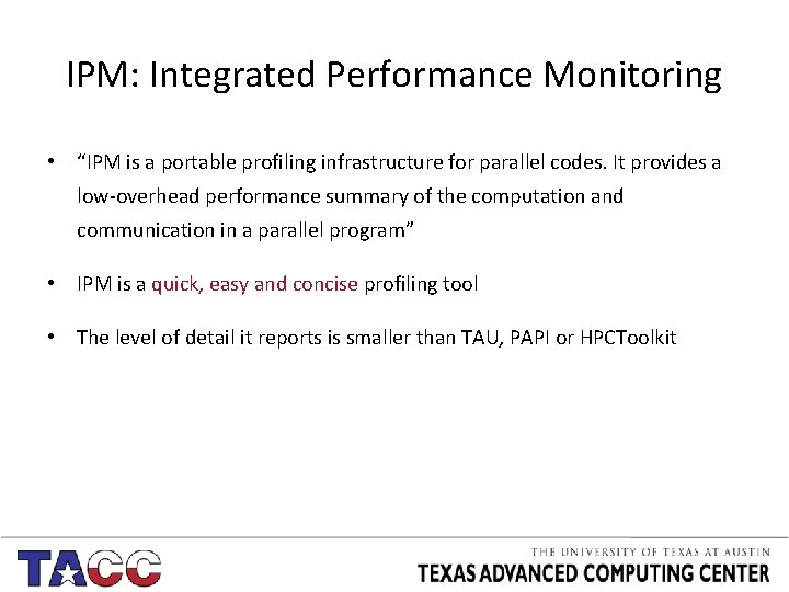 IPM: Integrated Performance Monitoring • “IPM is a portable profiling infrastructure for parallel codes.