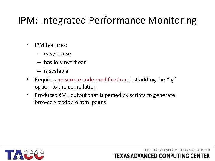 IPM: Integrated Performance Monitoring • IPM features: – easy to use – has low