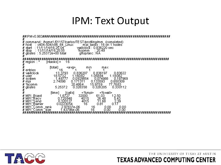 IPM: Text Output ##IPMv 0. 983################################## # # command : /home 1/01157/carlos/TEST/profiling/mm (completed) #