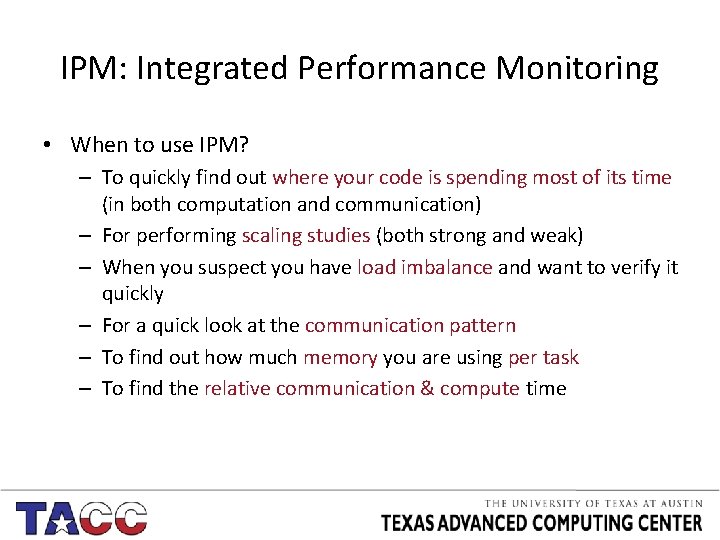 IPM: Integrated Performance Monitoring • When to use IPM? – To quickly find out