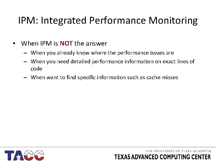 IPM: Integrated Performance Monitoring • When IPM is NOT the answer – When you