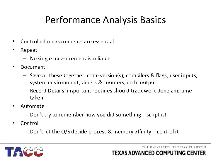 Performance Analysis Basics • Controlled measurements are essential • Repeat – No single measurement