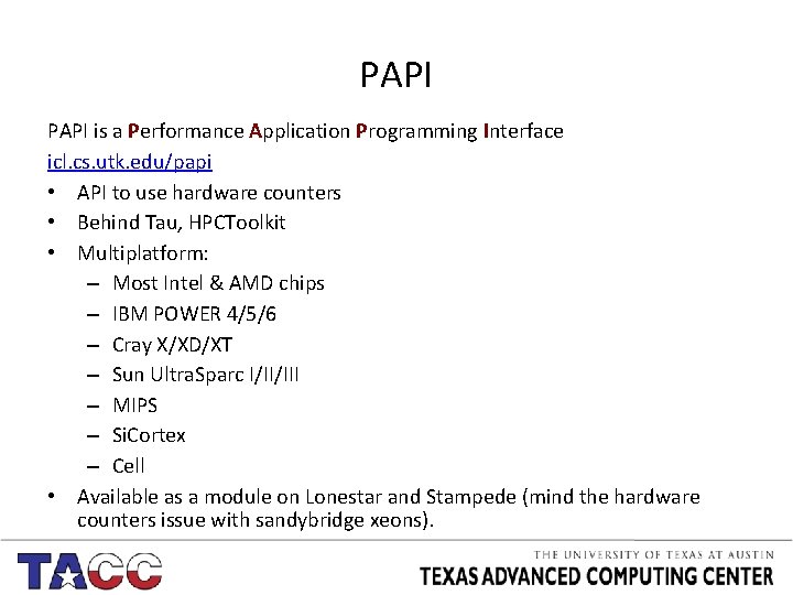 PAPI is a Performance Application Programming Interface icl. cs. utk. edu/papi • API to