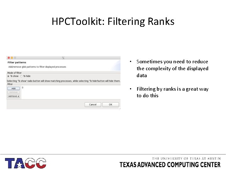 HPCToolkit: Filtering Ranks • Sometimes you need to reduce the complexity of the displayed