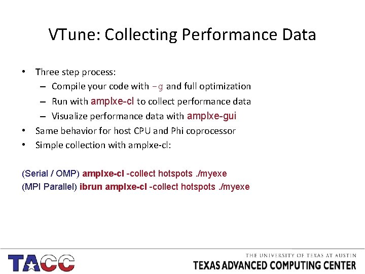 VTune: Collecting Performance Data • Three step process: – Compile your code with -g