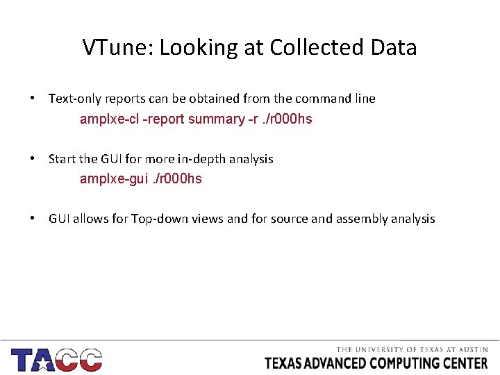 VTune: Looking at Collected Data • Text-only reports can be obtained from the command