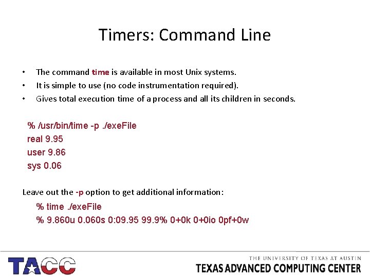 Timers: Command Line • • • The command time is available in most Unix
