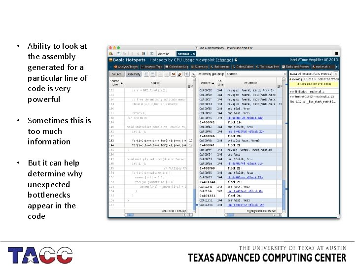  • Ability to look at the assembly generated for a particular line of