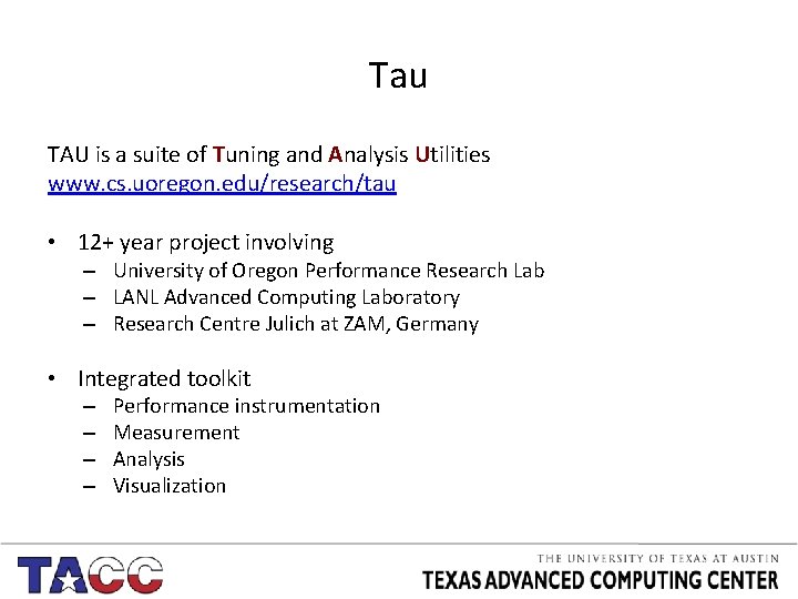Tau TAU is a suite of Tuning and Analysis Utilities www. cs. uoregon. edu/research/tau