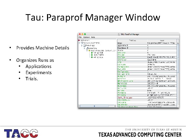 Tau: Paraprof Manager Window • Provides Machine Details • Organizes Runs as • Applications