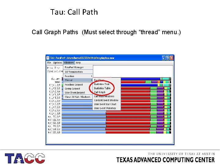 Tau: Call Path Call Graph Paths (Must select through “thread” menu. ) 