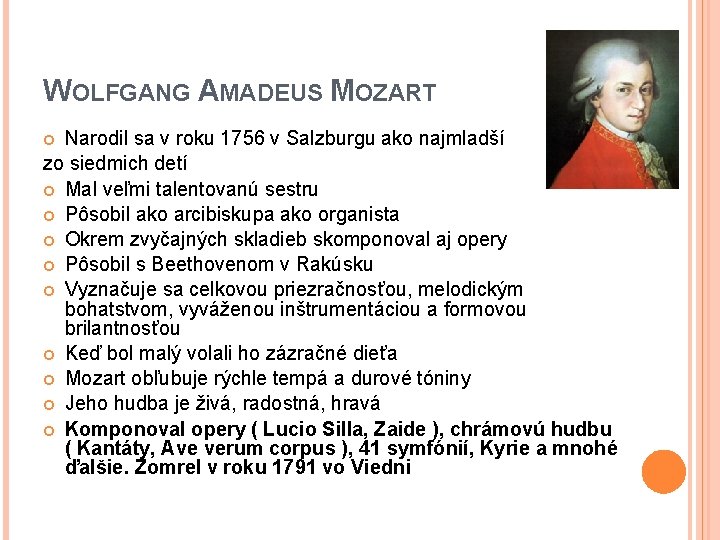WOLFGANG AMADEUS MOZART Narodil sa v roku 1756 v Salzburgu ako najmladší zo siedmich