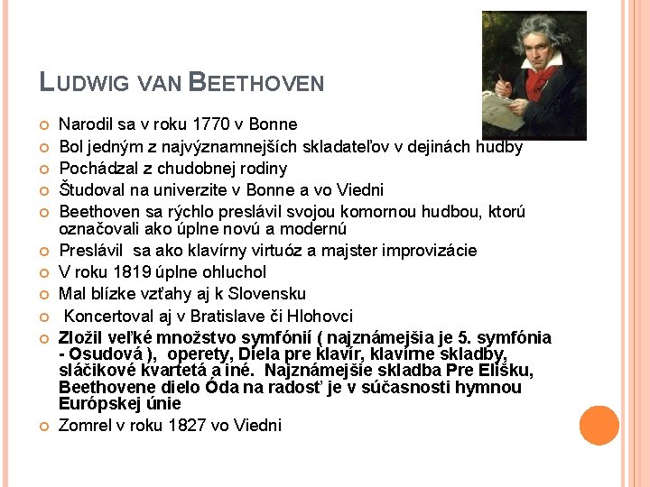 LUDWIG VAN BEETHOVEN Narodil sa v roku 1770 v Bonne Bol jedným z najvýznamnejších