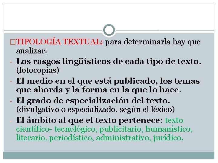 �TIPOLOGÍA TEXTUAL: para determinarla hay que - analizar: Los rasgos lingüísticos de cada tipo