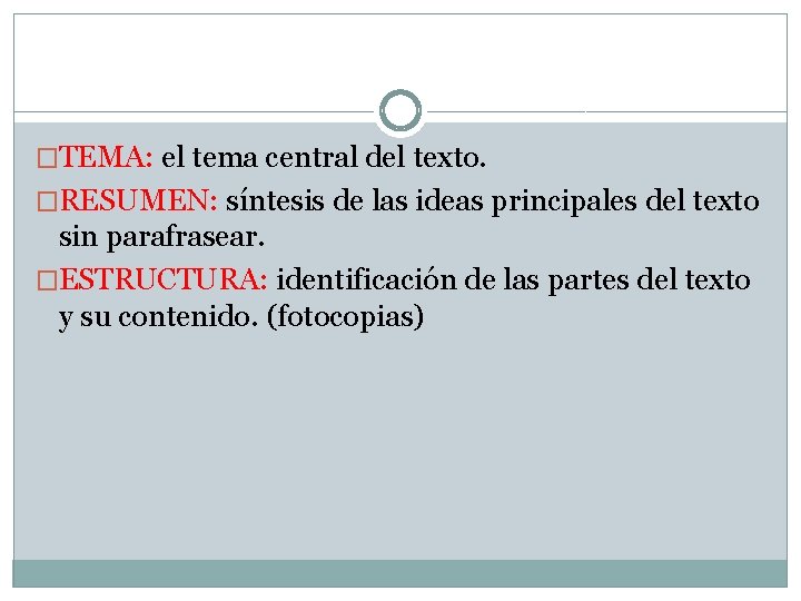 �TEMA: el tema central del texto. �RESUMEN: síntesis de las ideas principales del texto