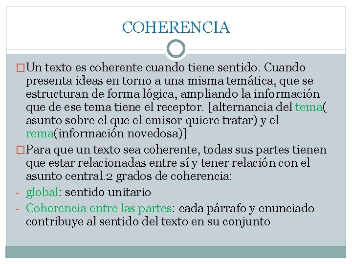 COHERENCIA �Un texto es coherente cuando tiene sentido. Cuando presenta ideas en torno a