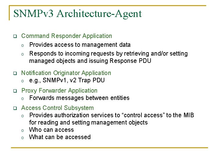 SNMPv 3 Architecture-Agent q Command Responder Application o Provides access to management data o