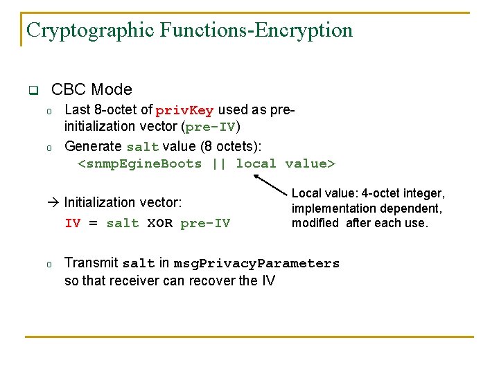 Cryptographic Functions-Encryption q CBC Mode o o Last 8 -octet of priv. Key used