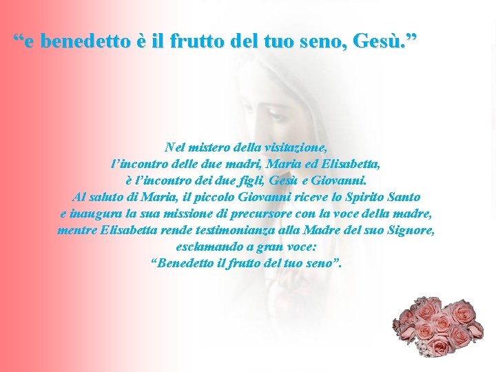 “e benedetto è il frutto del tuo seno, Gesù. ” Nel mistero della visitazione,