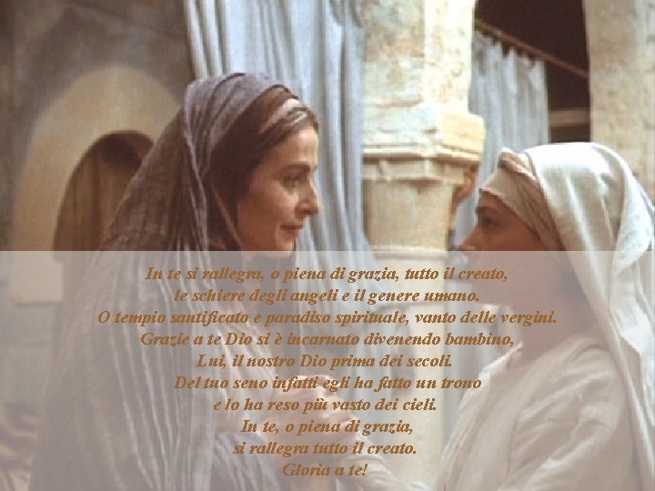 In te si rallegra, o piena di grazia, tutto il creato, le schiere degli