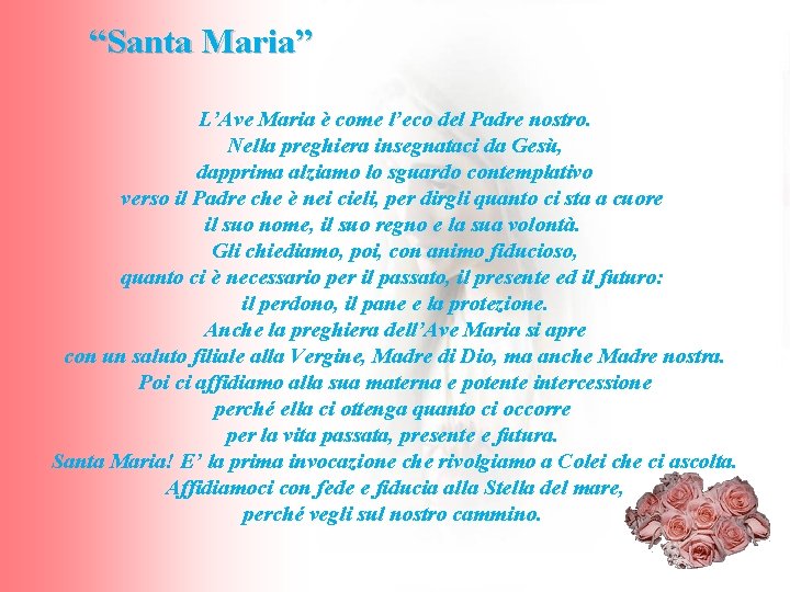 “Santa Maria” L’Ave Maria è come l’eco del Padre nostro. Nella preghiera insegnataci da