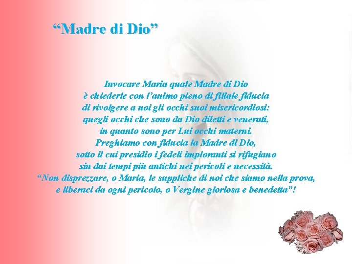 “Madre di Dio” Invocare Maria quale Madre di Dio è chiederle con l’animo pieno