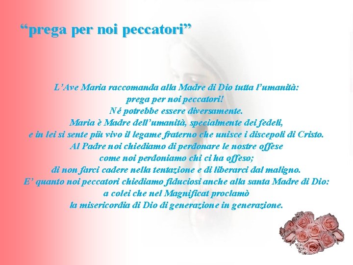 “prega per noi peccatori” L’Ave Maria raccomanda alla Madre di Dio tutta l’umanità: prega