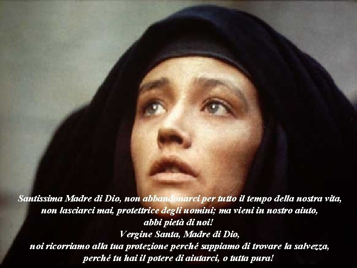 Santissima Madre di Dio, non abbandonarci per tutto il tempo della nostra vita, non