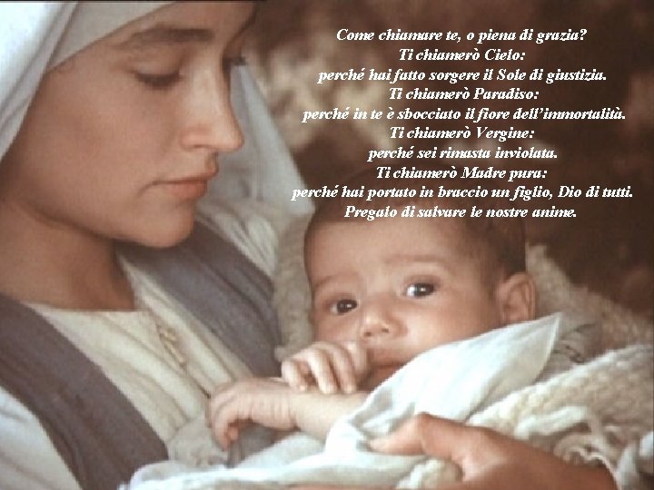 Come chiamare te, o piena di grazia? Ti chiamerò Cielo: perché hai fatto sorgere