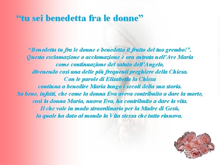 “tu sei benedetta fra le donne” “Benedetta tu fra le donne e benedetto il