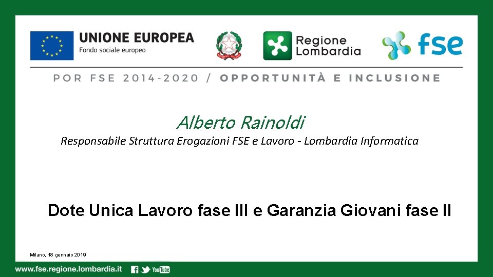 Alberto Rainoldi Responsabile Struttura Erogazioni FSE e Lavoro - Lombardia Informatica Dote Unica Lavoro