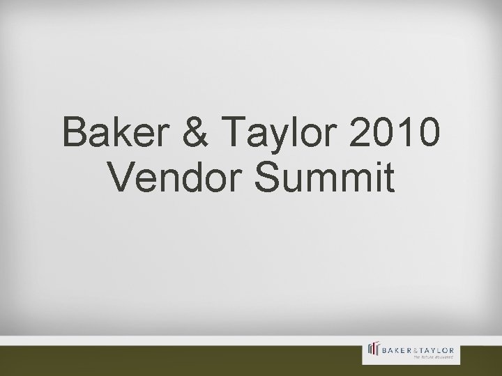 Baker & Taylor 2010 Vendor Summit 1 