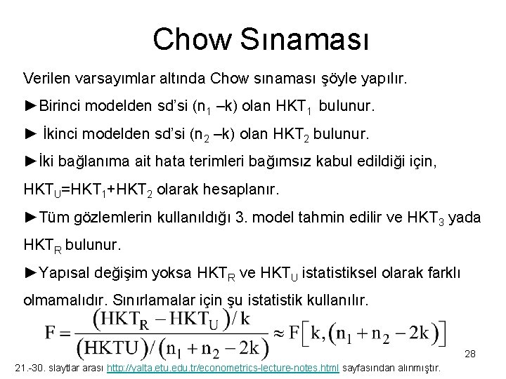 Chow Sınaması Verilen varsayımlar altında Chow sınaması şöyle yapılır. ►Birinci modelden sd’si (n 1