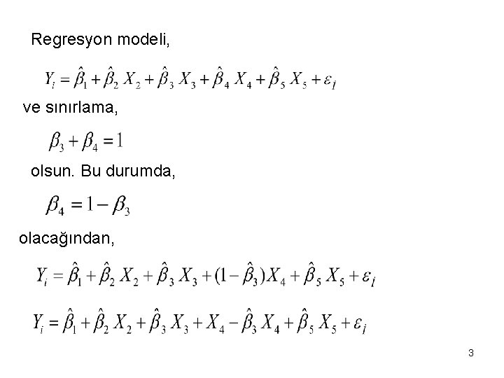 Regresyon modeli, ve sınırlama, olsun. Bu durumda, olacağından, 3 