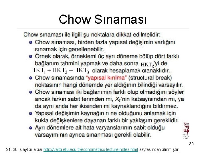 Chow Sınaması 30 21. -30. slaytlar arası http: //yalta. etu. edu. tr/econometrics-lecture-notes. html sayfasından