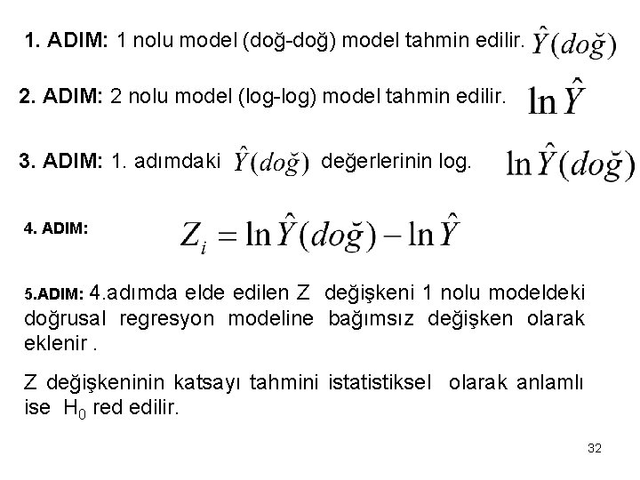 1. ADIM: 1 nolu model (doğ-doğ) model tahmin edilir. 2. ADIM: 2 nolu model