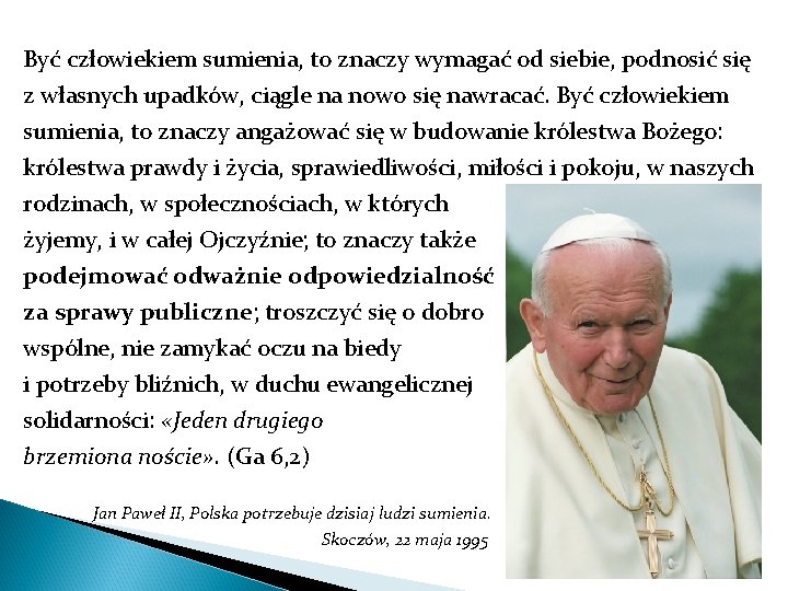 Być człowiekiem sumienia, to znaczy wymagać od siebie, podnosić się z własnych upadków, ciągle