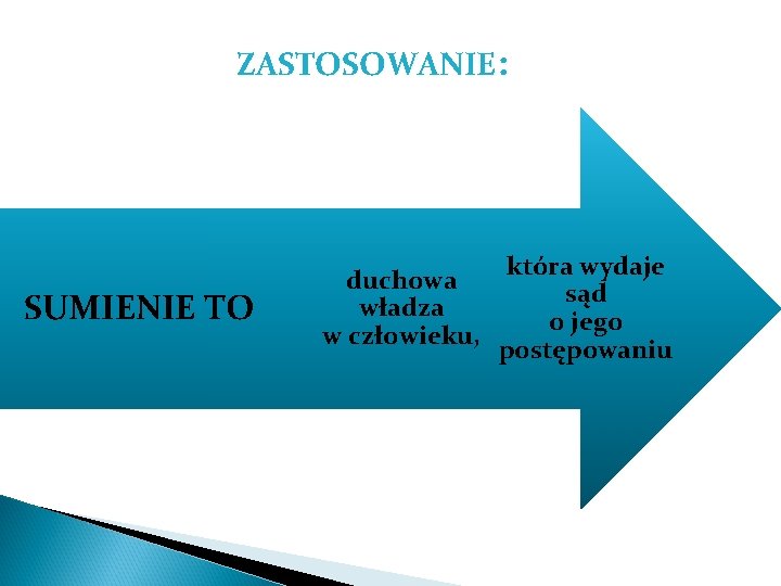 ZASTOSOWANIE: SUMIENIE TO duchowa władza w człowieku, która wydaje sąd o jego postępowaniu 