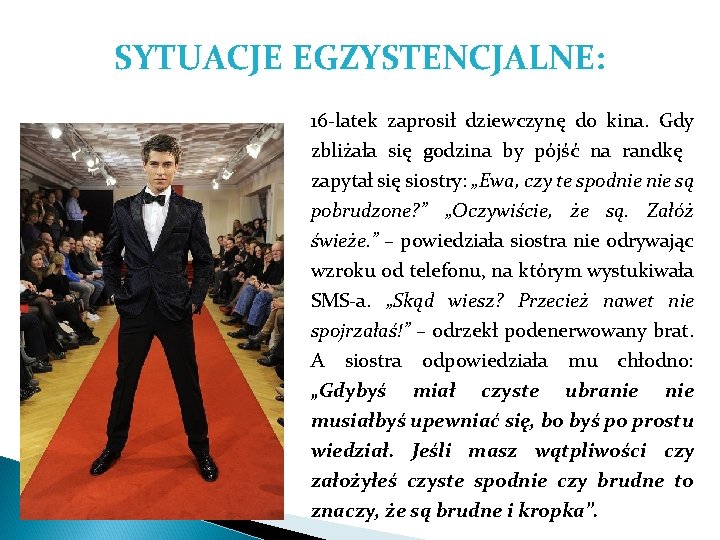 SYTUACJE EGZYSTENCJALNE: 16 -latek zaprosił dziewczynę do kina. Gdy zbliżała się godzina by pójść