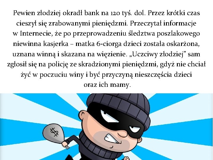 Pewien złodziej okradł bank na 120 tyś. dol. Przez krótki czas cieszył się zrabowanymi