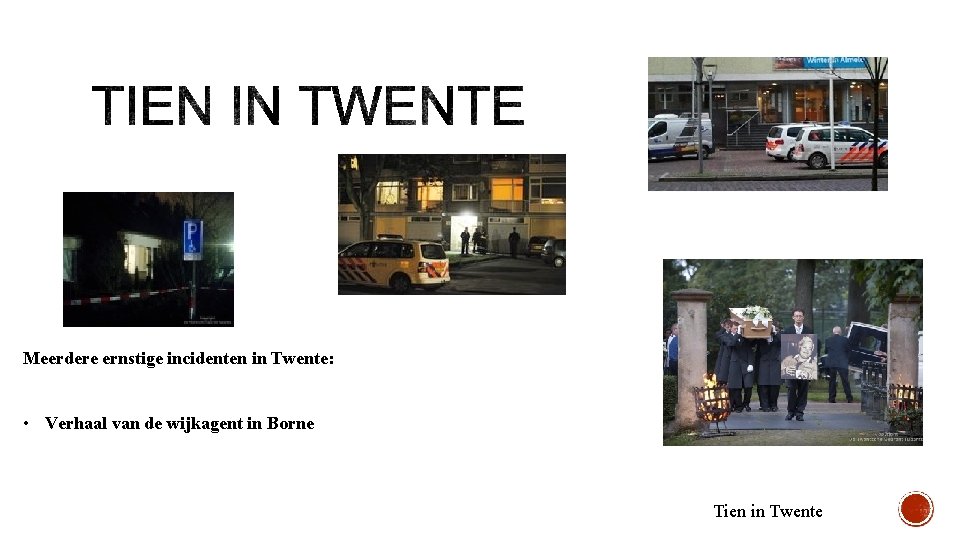 Meerdere ernstige incidenten in Twente: • Verhaal van de wijkagent in Borne Tien in