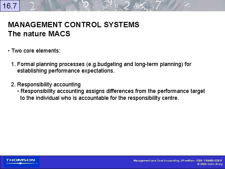 16. 7 MANAGEMENT CONTROL SYSTEMS The nature MACS • Two core elements: 1. Formal