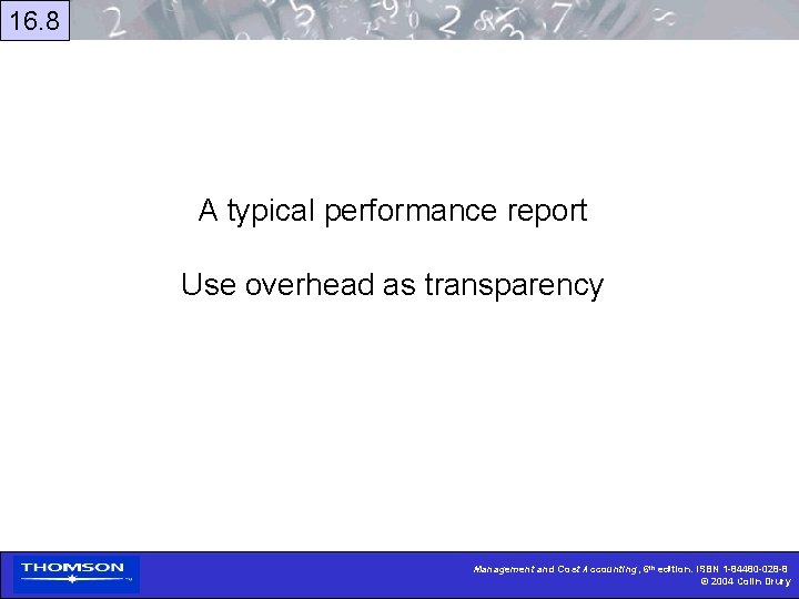 16. 8 A typical performance report Use overhead as transparency Management and Cost Accounting,
