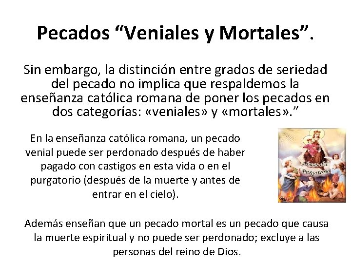 Pecados “Veniales y Mortales”. Sin embargo, la distinción entre grados de seriedad del pecado