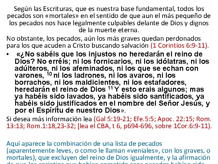 Según las Escrituras, que es nuestra base fundamental, todos los pecados son «mortales» en