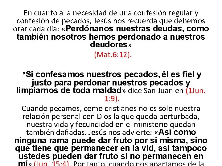 En cuanto a la necesidad de una confesión regular y confesión de pecados, Jesús